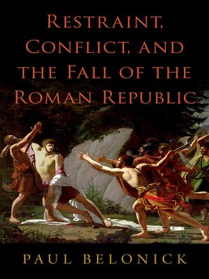 cover image of Restraint, Conflict, and the Fall of the Roman Republic